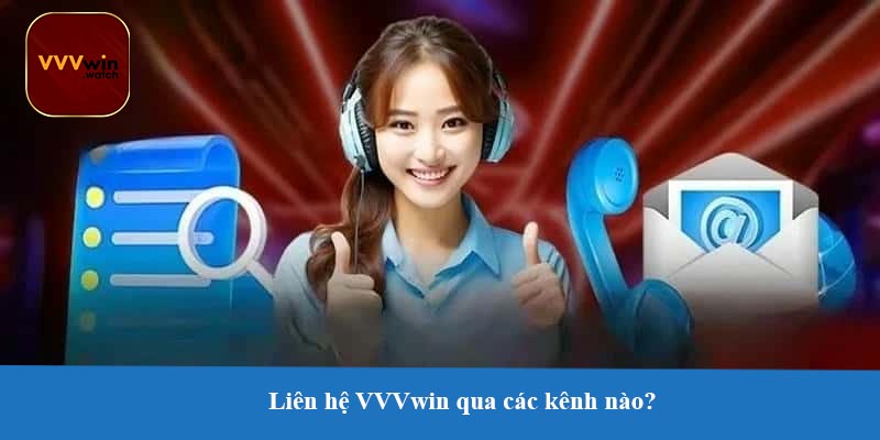Liên hệ VVVwin qua các kênh nào?