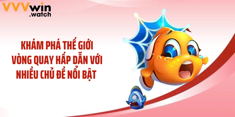 Khám phá thế giới vòng quay hấp dẫn với nhiều chủ đề nổi bật