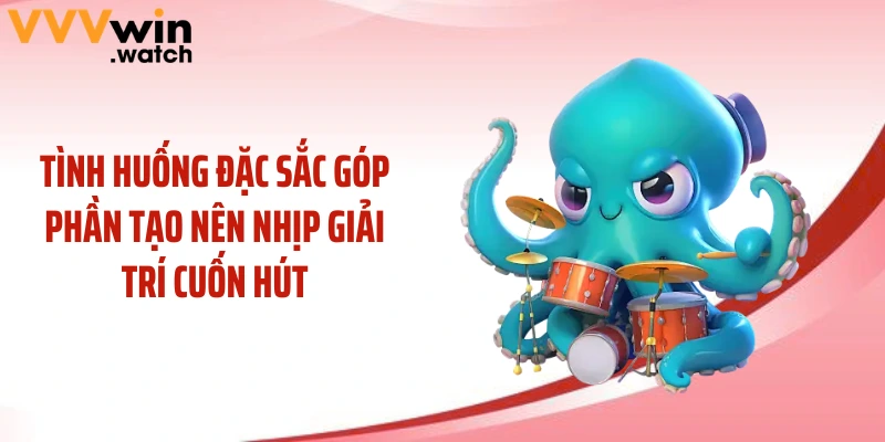 Tình huống đặc sắc góp phần tạo nên nhịp giải trí cuốn hút